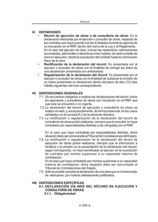 199
REGLAMENTO DE LA LEY DE
CONTRATACIONES DEL ESTADO
Artículo 244°.- Suspensión del plazo de prescripción
El plazo de prescripción se suspende en los siguientes casos:
1. Por el periodo de tres (3) meses luego de iniciado el procedimiento
administrativo sancionador en caso el Tribunal se pronuncie dentro de
dicho plazo. Si el Tribunal no se pronuncia dentro del plazo indicado, la
prescripción reanuda su curso, adicionándose el periodo transcurrido
con anterioridad a la suspensión e, inclusive, los tres (3) meses de
suspensión.
2. Por la tramitación de proceso judicial o arbitral que sea necesario para
ladeterminacióndelaresponsabilidaddelproveedor,postor,contratista,
experto independiente o árbitros, en el respectivo procedimiento
administrativo sancionador. En el caso de procesos arbitrales, se
entenderá iniciada la tramitación a partir de la instalación del árbitro o
tribunal arbitral.
Entalessupuestos,lasuspensióndelplazosurtiráefectosapartirdelacuerdo
del Tribunal que así lo determine y en tanto dicho órgano no sea comunicado de
la sentencia judicial o laudo que dé término al proceso.124
Artículo 245°.- Determinación gradual de la sanción
Paragraduarlasancióndeinhabilitacióntemporalaimponerse,conformealas
disposiciones del presente Título, el Tribunal considerará los siguientes criterios:
1. Naturaleza de la infracción.
2. Intencionalidad del infractor.
3. Daño causado.
4. Reiterancia.
5. Elreconocimientodelainfraccióncometidaantesdequesea detectada.
6. Circunstancias de tiempo, lugar y modo.
7. Condiciones del infractor.
8. Conducta procesal del infractor.
En caso de incurrir en más de una infracción en un proceso de selección o en
la ejecución de un contrato, se aplicará la que resulte mayor.
Artículo 246°.- Inhabilitación Definitiva
Cuando durante la sustanciación de un procedimiento administrativo
sancionador contra un proveedor, participante, postor, contratista o experto
independiente,elTribunalconstate,ademásdelaresponsabilidaddelinfractor,que
éste ha sido sancionado en oportunidades anteriores con inhabilitación temporal
cuyo tiempo sumado sea mayor a treinta y seis (36) meses dentro de un lapso
GH FXDWUR  