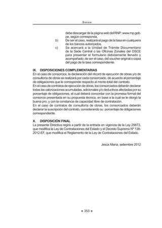 DxRV OH LPSRQGUi OD VDQFLyQ GH LQKDELOLWDFLyQ GH¿QLWLYD
124 0RGLILFDGR PHGLDQWH 'HFUHWR 6XSUHPR 1ƒ () SXEOLFDGR HO  GH DJRVWR GH 
REGLAMENTO DE LA LEY DE
CONTRATACIONES DEL ESTADO
200
Artículo 247°.- Notificación y vigencia de las sanciones
/D QRWL¿FDFLyQ GHO GHFUHWR TXH GD LQLFLR DO SURFHGLPLHQWR VDQFLRQDGRU  TXH
otorga plazo para formular los descargos se efectúa en forma personal.
LosactosqueemitaelTribunalduranteelprocedimientosancionador,incluidas
lasresolucionesquedeterminanlaimposicióndesancionesylasqueresuelvenlos
UHFXUVRV GH UHFRQVLGHUDFLyQ VH QRWL¿FDUiQ D WUDYpV GHO 7RPD 5D]yQ HOHFWUyQLFR
implementado en el portal institucional del OSCE, siendo responsabilidad del
infractor el permanente seguimiento del procedimiento sancionador a través de
dichomedioelectrónico,deconformidadconlodispuestoenlaQuintaDisposición
RPSOHPHQWDULD )LQDO GH OD /H /D QRWL¿FDFLyQ VH HQWLHQGH HIHFWXDGD HO GtD GH
la publicación en el Toma Razón electrónico.
/DVDQFLyQVHUiHIHFWLYDGHVGHHOVH[WRGtDKiELOVLJXLHQWHGHODQRWL¿FDFLyQ(Q
caso no se conozca domicilio cierto del infractor, la sanción será efectiva desde el
VH[WR GtD KiELO VLJXLHQWH GH VX SXEOLFDFLyQ HQ HO 'LDULR 2¿FLDO (O 3HUXDQR
En caso que, además de las infracciones administrativas, las conductas se
adecúen a un ilícito penal, el Tribunal comunicará al Ministerio Público para que
interponga la acción penal correspondiente, indicando las piezas procesales que
se remitirán para tal efecto.125
Artículo 248°.- Suspensión de las sanciones.
La vigencia de las sanciones se suspende por medida cautelar dictada en
un proceso judicial. Cancelada o extinta bajo cualquier otra forma dicha medida
cautelar, la sanción continuará su curso por el periodo restante al momento de
la suspensión, siempre que la resolución del Tribunal que dispuso la sanción no
KDD VLGR UHYRFDGD SRU PDQGDWR MXGLFLDO ¿UPH
La vigencia de las sanciones también se suspende por la interposición del
recurso de reconsideración, de conformidad con lo dispuesto en el presente
Reglamento, y mientras éste no sea resuelto por el Tribunal.
Lo indicado en los párrafos anteriores resulta aplicable a las sanciones
económicas impuestas por el Tribunal, en cuanto sea aplicable.
Artículo 249°.- Recurso de reconsideración
Contra lo resuelto por el Tribunal en un procedimiento sancionador podrá
interponerse recurso de reconsideración dentro de los cinco (5) días hábiles de
QRWL¿FDGD R SXEOLFDGD OD UHVSHFWLYD UHVROXFLyQ
Como requisito de admisibilidad del recurso de reconsideración deberá
acompañarse una garantía equivalente a una Unidad Impositiva Tributaria (1
UIT) vigente, que deberá cumplir con las características indicadas en el artículo
ƒ GH OD /H  WHQHU XQD YLJHQFLD PtQLPD GH WUHLQWD  