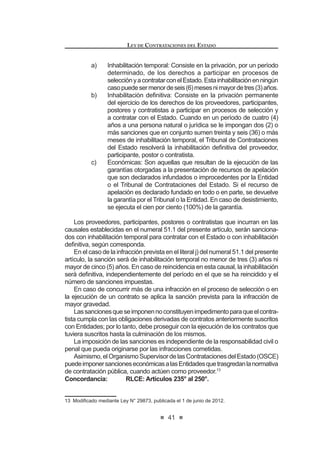 25
LEY DE CONTRATACIONES DEL ESTADO
Artículo 21°.- Formalidades de las contrataciones exoneradas
Las contrataciones derivadas de exoneración de procesos de selección
se realizarán de manera directa, previa aprobación mediante Resolución del
Titular de la Entidad,Acuerdo del Directorio, del Consejo Regional o del Concejo
Municipal, según corresponda, en función a los informes técnico y legal previos
que obligatoriamente deberán emitirse.
Copia de dichas Resoluciones o Acuerdos y los informes que los sustentan
debenremitirsealaContraloríaGeneraldelaRepúblicaypublicarseenelSistema
Electrónico de Contrataciones del Estado (SEACE), dentro de los diez (10) días
hábiles de su aprobación, bajo responsabilidad del Titular de la Entidad. Están
H[RQHUDGRV GH ODV SXEOLFDFLRQHV ORV FDVRV D TXH VH UH¿HUH HO LQFLVR G 
