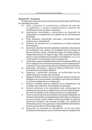 (O PpWRGR GH HYDOXDFLyQ  FDOL¿FDFLyQ GH SURSXHVWDV
h) La proforma de contrato, en la que se señale las condiciones de
la contratación, salvo que corresponda sólo la emisión de una
orden de compra o de servicios. En el caso de contratos de obras,
¿JXUDUiQ QHFHVDULDPHQWH FRPR DQH[RV HO URQRJUDPD *HQHUDO GH
Ejecución de la obra, el Cronograma de los Desembolsos previstos
presupuestalmente y el Expediente Técnico;
i) El Valor Referencial y las fórmulas de reajuste en los casos que deter-
mine el Reglamento;
M 