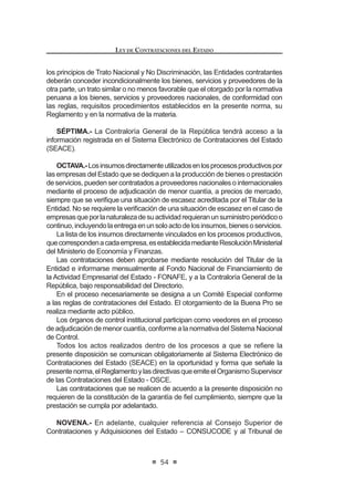 /RV PHFDQLVPRV TXH DVHJXUHQ OD FRQ¿GHQFLDOLGDG GH ODV SURSXHVWDV
Lo establecido en las Bases, en la presente norma y su Reglamento obliga a
todos los postores y a la Entidad convocante.
El Organismo Supervisor de las Contrataciones del Estado - OSCE, mediante
Directivas, aprobará Bases Estandarizadas, cuyo uso será obligatorio por las
Entidades.
Concordancia: RLCE: Artículos 35º al 49º, Cuarta Disposición
Complementaria Transitoria.
 
