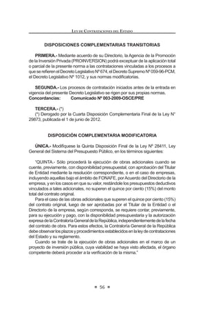 GHODUWtFXORGHODSUHVHQWHOHGHEH
establecerplazosparalapresentaciónyabsolucióndeconsultasyobservaciones
al contenido de las Bases.
Atravésdelasconsultas,seformulanpedidosdeaclaraciónalasdisposiciones
delasBasesymediantelasobservacionessecuestionanlasmismasenlorelativo
alincumplimientodelascondicionesmínimasodecualquierdisposiciónenmateria
de contrataciones del Estado u otras normas complementarias o conexas que
tengan relación con el proceso de selección.
 0RGLILFDGR PHGLDQWH /H 1ƒ  SXEOLFDGD HO  GH MXQLR GH 
LEY DE CONTRATACIONES DEL ESTADO
30
Las respuestas a las consultas y observaciones deben ser fundamentadas
y sustentadas y se comunicarán, de manera oportuna y simultánea, a todos los
participantes a través del Sistema Electrónico de Contrataciones del Estado
(SEACE), considerándose como parte integrante de las Bases.
Los participantes pueden solicitar que las Bases y los actuados del proceso
sean elevados para pronunciamiento del Organismo Supervisor de las
Contrataciones del Estado (OSCE), siempre que se cumpla con los supuestos
de elevación establecidos en el reglamento.
El procedimiento y plazo para tramitar las consultas y observaciones son
¿MDGRV HQ HO UHJODPHQWR9
Concordancia: RLCE: Artículos 54°, 56° y 58°.
Artículo 29°.- Sujeción legal de las Bases
La elaboración de las Bases recogerá lo establecido en la presente norma
y su Reglamento y otras normas complementarias o conexas que tengan
relación con el proceso de selección, las que se aplicarán obligatoriamente.
Sólo en caso de vacíos normativos se observarán los principios y normas de
derecho público que le sean aplicables.
Concordancia: RLCE: Artículos 35º al 49º.
CAPÍTULO IV
DE LOS PROCEDIMIENTOS
Artículo 30°.- Presentación de propuestas y otorgamiento de la Buena Pro
LapresentacióndepropuestasyelotorgamientodelaBuenaPro,enloscasos
que señale el Reglamento, se realizará en acto público en una o más fechas
VHxDODGDV HQ OD FRQYRFDWRULD FRQ SUHVHQFLD GH QRWDULR S~EOLFR R -XH] GH 3D]
cuandoenlalocalidaddondeseefectúenohubieraelprimero.Losprocedimientos
y requisitos de dicha presentación serán regulados por el Reglamento.
Las etapas y los actos del proceso de selección podrán ser materia de
prórroga o postergación por el Comité Especial siempre y cuando medien
FDXVDV GHELGDPHQWH MXVWL¿FDGDV GDQGR DYLVR GH HOOR D WRGRV ORV SDUWLFLSDQWHV
del proceso de selección. Además, se deberá remitir un informe al Titular de la
Entidad explicando el motivo de la prórroga o de la postergación.
La postergación o prórroga no podrá conducir a la Entidad a una situación de
desabastecimiento, bajo responsabilidad del Titular de la Entidad.
Del acto de presentación de propuestas y de otorgamiento de Buena Pro se
levantará un acta que será suscrita por todos los miembros del Comité Especial,
por todos los veedores y por los postores que deseen hacerlo.
El procedimiento para la presentación de propuestas, el otorgamiento de la
9 0RGL¿FDGR PHGLDQWH /H 1ƒ  SXEOLFDGD HO  GH MXQLR GH 
 