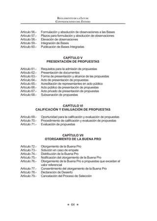 GHO PRQWR WRWDO D
contratar, porcentaje que será retenido por la Entidad.
(Q HO FDVR GH ORV FRQWUDWRV SDUD OD HMHFXFLyQ GH REUDV WDO EHQH¿FLR VyOR HV
procedente cuando:
a) Por el monto, el contrato a suscribirse corresponda a un proceso de
selección de adjudicación de menor cuantía, a una adjudicación directa
selectiva o a una adjudicación directa pública.
b) El plazo de ejecución de la obra sea igual o mayor a sesenta (60) días
calendario.
c) Elpagoafavordelcontratistaconsidere,almenos,dos(2)valorizaciones
periódicas en función del avance de la obra.
Sin perjuicio de la conservación definitiva de los montos retenidos, el
LQFXPSOLPLHQWR LQMXVWL¿FDGR SRU SDUWH GH ORV FRQWUDWLVWDV EHQH¿FLDGRV FRQ OR
dispuesto en el presente artículo, que motive la resolución del contrato, da lugar
a la inhabilitación temporal para contratar con el Estado por un período no menor
a un (1) año ni mayor a dos (2) años.11
Concordancia: RLCE: Artículos 141°, 155° al 164°.
Artículo 40°.- Cláusulas obligatorias en los contratos
Los contratos regulados por la presente norma incluirán necesariamente y
bajo responsabilidad cláusulas referidas a:
a) Garantías:LaEntidadestableceráenelcontratolasgarantíasquedeberán
otorgarse para asegurar la buena ejecución y cumplimiento del mismo.
11 0RGL¿FDGR PHGLDQWH /H 1ƒ  SXEOLFDGD HO  GH MXQLR GH 
 