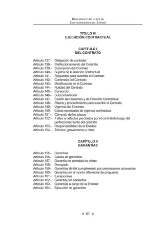 35
LEY DE CONTRATACIONES DEL ESTADO
b) Solución de controversias: Toda controversia surgida durante la etapa
de ejecución del contrato deberá resolverse mediante conciliación o
arbitraje.EncasoqueenlasBasesoelcontratonoseincluyalacláusula
correspondiente,seentenderáincorporadadeplenoderecholacláusula
modelo que establezca el Reglamento.
c) Resolución de contrato por incumplimiento: En caso de incumplimiento
por parte del contratista de alguna de sus obligaciones, que haya sido
previamente observada por la Entidad, y no haya sido materia de
subsanación, esta última podrá resolver el contrato en forma total o
parcial, mediante la remisión por la vía notarial del documento en el que
VHPDQL¿HVWHHVWDGHFLVLyQHOPRWLYRTXHODMXVWL¿FD'LFKRGRFXPHQWR
será aprobado por autoridad del mismo o superior nivel jerárquico de
aquellaquehayasuscritoelcontrato.Elcontratoquedaresueltodepleno
derechoapartirdelarecepcióndedichacomunicaciónporelcontratista.
El requerimiento previo por parte de la Entidad podrá omitirse en los
casos que señale el Reglamento. Igual derecho asiste al contratista
ante el incumplimiento por la Entidad de sus obligaciones esenciales,
siempre que el contratista la haya emplazado mediante carta notarial y
ésta no haya subsanado su incumplimiento.
Concordancia: RLCE: Artículo 167º.
Artículo 41°.- Prestaciones adicionales, reducciones y ampliaciones
41.1 Excepcionalmente y previa sustentación por el área usuaria de la
contratación, la Entidad puede ordenar y pagar directamente la
ejecución de prestaciones adicionales en caso de bienes y servicios
hasta por el veinticinco por ciento (25%) de su monto, siempre que sean
LQGLVSHQVDEOHV SDUD DOFDQ]DU OD ¿QDOLGDG GHO FRQWUDWR$VLPLVPR SXHGH
reducir bienes, servicios u obras hasta por el mismo porcentaje.
41.2 Tratándosedeobras,lasprestacionesadicionalespuedenserhastapor
elquinceporciento(15%)delmontototaldelcontratooriginal,restándole
los presupuestos deductivos vinculados, entendidos como aquellos
derivados de las sustituciones de obra directamente relacionadas con
lasprestacionesadicionalesdeobra,siemprequeambasrespondanala
¿QDOLGDGGHOFRQWUDWRRULJLQDO3DUDWDOHIHFWRORVSDJRVFRUUHVSRQGLHQWHV
serán aprobados por el Titular de la Entidad.
En el supuesto de que resulte indispensable la realización de
SUHVWDFLRQHVDGLFLRQDOHVGHREUDSRUGH¿FLHQFLDVGHO([SHGLHQWH7pFQLFR
o situaciones imprevisibles posteriores a la suscripción del contrato,
mayoresalasestablecidasenelsegundopárrafodelpresenteartículoy
hastaunmáximodecincuentaporciento(50%)delmontooriginalmente
contratado, sin perjuicio de la responsabilidad que pueda corresponder
al proyectista, el Titular de la Entidad puede decidir autorizarlas. Para
ello se requiere contar con la autorización del Titular de la Entidad,
debiendo para la ejecución y el pago contar con la autorización previa
de la Contraloría General de la República y con la comprobación de
LEY DE CONTRATACIONES DEL ESTADO
36
que se cuentan con los recursos necesarios. En el caso de adicionales
con carácter de emergencia dicha autorización se emite previa al
pago. La Contraloría General de la República cuenta con un plazo
máximo de quince (15) días hábiles, bajo responsabilidad, para emitir
su pronunciamiento. Dicha situación debe ponerse en conocimiento
de la Comisión de Presupuesto y Cuenta General de la República del
CongresodelaRepúblicaydelMinisteriodeEconomíayFinanzas,bajo
responsabilidad del Titular de la Entidad.
41.3 Respecto a los servicios de supervisión, cuando en los casos distintos
a los de adicionales de obras, se produzcan variaciones en el plazo
de la obra o variaciones en el ritmo de trabajo de la obra, autorizadas
por la Entidad, y siempre que impliquen prestaciones adicionales en
la supervisión que resulten indispensables para el adecuado control
de la obra, el Titular de la Entidad puede autorizarlas, bajo las mismas
condicionesdelcontratooriginalyhastaporunmontomáximodelquince
por ciento (15%) del monto contratado de la supervisión, considerando
para el cálculo todas las prestaciones adicionales previamente
aprobadas. Cuando se supere el citado porcentaje, se requerirá la
autorización, previa al pago, de la Contraloría General de la República,
no siendo aplicable para este caso el límite establecido en el numeral
41.1 del presente artículo.
41.4 Alternativamente, la Entidad puede resolver el contrato, mediante
comunicación escrita al contratista.
41.5 La decisión de la Entidad o de la Contraloría General de la República
de aprobar o no la ejecución de prestaciones adicionales, no puede
ser sometida a arbitraje. Tampoco pueden ser sometidas a arbitraje las
controversiasreferidasalaejecucióndelasprestacionesadicionalesde
obra y mayores prestaciones de supervisión que requieran aprobación
previa de la Contraloría General de la República.
41.6 El contratista puede solicitar la ampliación del plazo pactado por atrasos
y paralizaciones ajenas a su voluntad debidamente comprobados y que
PRGL¿TXHQ HO FURQRJUDPD FRQWUDFWXDO
41.7 Lasdiscrepanciasrespectodelaprocedenciadelaampliacióndelplazo
seresuelvendeconformidadconloestablecidoenelliteralb)delartículo
40 de la presente ley. 12
Concordancia: RLCE: Artículos 174°, 175°, 207° y 208°.
Artículo 42°.- Culminación del contrato
Los contratos de bienes y servicios culminan con la conformidad de
recepción de la última prestación pactada y el pago correspondiente.
Tratándose de contratos de ejecución o consultoría de obras, el contrato
culminaconlaliquidaciónypagocorrespondiente,lamismaqueseráelaboraday
presentadaalaEntidadporelcontratista,segúnlosplazosyrequisitosseñalados
12 0RGL¿FDGR PHGLDQWH /H 1ƒ  SXEOLFDGD HO  GH MXQLR GH 
 