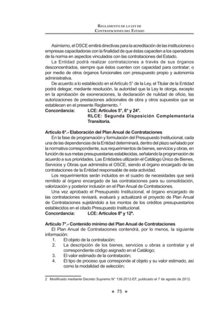 41
LEY DE CONTRATACIONES DEL ESTADO
a) Inhabilitación temporal: Consiste en la privación, por un período
determinado, de los derechos a participar en procesos de
selecciónyacontratarconelEstado.Estainhabilitaciónenningún
casopuedesermenordeseis(6)mesesnimayordetres(3)años.
E 