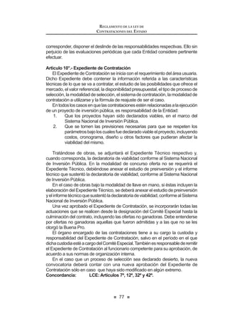 41
LEY DE CONTRATACIONES DEL ESTADO
a) Inhabilitación temporal: Consiste en la privación, por un período
determinado, de los derechos a participar en procesos de
selecciónyacontratarconelEstado.Estainhabilitaciónenningún
casopuedesermenordeseis(6)mesesnimayordetres(3)años.
E 