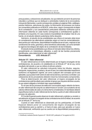 43
LEY DE CONTRATACIONES DEL ESTADO
establecer que solo procede la acumulación de pretensiones cuando
ambas partes estén de acuerdo y se cumpla con las formalidades
establecidas en el propio convenio arbitral; de no mediar dicho acuerdo,
no procede la acumulación.
 (O ODXGR DUELWUDO HV LQDSHODEOH GH¿QLWLYR  REOLJDWRULR SDUD ODV SDUWHV
GHVGH HO PRPHQWR GH VX QRWL¿FDFLyQ GHELpQGRVH QRWL¿FDU D ODV SDUWHV
en forma personal y a través del Sistema Electrónico de Contrataciones
del Estado (SEACE) para efecto de su validez. Dicho sistema debe
SHUPLWLURSHUDWLYDPHQWHODQRWL¿FDFLyQGHOODXGR/DQRWL¿FDFLyQVHGDUi
por efectuada desde ocurrido el último acto. Contra dicho laudo solo
cabe interponer recurso de anulación de acuerdo a lo establecido en la
presente ley y al Decreto Legislativo 1071, Ley de Arbitraje.
52.7. El arbitraje a que se refiere la presente norma se desarrolla en
cumplimiento del Principio de Transparencia. El Organismo Supervisor
de las Contrataciones del Estado (OSCE) dispone la publicación de los
laudos y actas de conciliación, así como su utilización para el desarrollo
de estudios especializados en materia de arbitraje administrativo.
52.8. Los árbitros deben cumplir con la obligación de informar oportunamente
si existe alguna circunstancia que les impida ejercer el cargo con
independencia, imparcialidad y autonomía; actuar con transparencia;
y sustentar el apartarse cuando corresponda del orden de prelación
previsto en el numeral 52.3 del presente artículo. El deber de informar
se mantiene a lo largo de todo el arbitraje.
El incumplimiento de cualquiera de estas obligaciones configura
infracción y es sancionable administrativamente, según la gravedad de
la falta cometida, con suspensión temporal o inhabilitación permanente
para ejercer el cargo de árbitro en las controversias que se produzcan
dentrodelmarcodelapresenteleyysureglamento;conlaconsecuente
suspensión o exclusión del Registro de Árbitros del Organismo
Supervisor de Contrataciones del Estado (OSCE), según la sanción
impuesta.
La sanción administrativa se aplica sin perjuicio de la que pudiera
corresponderconformealCódigodeÉticaparaelarbitrajeadministrado
por el Organismo Supervisor de las Contrataciones del Estado (OSCE)
o por otra institución que lleve adelante el proceso.
52.9. Laspartespuedendispensaralosárbitrosdelascausalesderecusación
que no constituyan impedimento absoluto.
52.10. En el caso que el convenio arbitral establezca que el arbitraje
es institucional, y no se haga referencia a una institución arbitral
determinada, se entenderá que el arbitraje se rige bajo la organización
y administración de los órganos del Sistema Nacional de Arbitraje del
Organismo Supervisor de las Contrataciones del Estado (OSCE) de
acuerdo a su reglamento.
52.11. El Sistema Nacional de Arbitraje del Organismo Supervisor de las
Contrataciones del Estado (SNA-OSCE) constituye un régimen
LEY DE CONTRATACIONES DEL ESTADO
44
institucionaldearbitrajeespecializadoparalaresolucióndecontroversias
enlascontratacionesconelEstado.Esautónomo,especializadoyserige
porsupropioreglamentoqueesaprobadoporelOrganismoSupervisor
de Contrataciones del Estado (OSCE) y supletoriamente por la Ley de
Arbitraje. El reglamento establece su conformación y atribuciones.
52.12.Losprocedimientosdeconciliaciónyarbitrajesesujetansupletoriamente
a lo dispuesto por las leyes de la materia, siempre que no se opongan
a lo establecido en la presente ley y su reglamento.14
Concordancia: RLCE: Artículos 214° al 233°.
Artículo 53°.- Recursos impugnativos
Las discrepancias que surjan entre la Entidad y los participantes o postores
en un proceso de selección, solamente podrán dar lugar a la interposición del
recurso de apelación. Mediante el recurso de apelación se pueden impugnar
los actos dictados desde la convocatoria hasta antes de la celebración del
contrato. Por esta vía no se pueden impugnar las Bases ni su integración, así
como tampoco las resoluciones o acuerdos que aprueben las exoneraciones.
El recurso de apelación sólo puede interponerse luego de otorgada la
Buena Pro. El reglamento establece el procedimiento, requisitos y plazo para su
presentación y resolución.
ElrecursodeapelaciónesconocidoyresueltoporelTribunaldeContrataciones
del Estado, cuando se trate de procesos de selección de adjudicación directa
pública, licitaciones públicas y concursos públicos, incluidos los procesos de
menorcuantíacuandoderivendeprocesosdeclaradosdesiertos.Enlosprocesos
de menor cuantía y en las adjudicaciones directas selectivas, corresponde dicha
competencia al Titular de la Entidad. La resolución que resuelva el recurso de
apelación agota la vía administrativa.
El Titular de la Entidad puede delegar la potestad de resolver el recurso de
apelación. El funcionario a quien se otorgue dicha facultad es responsable por la
emisión del acto que resuelve el recurso.
CuandolaapelaciónsehayainterpuestoanteelTribunaldeContratacionesdel
Estado, la Entidad está obligada a remitir el expediente correspondiente, dentro
del plazo máximo de tres (3) días de requerida, bajo responsabilidad del Titular
de la Entidad. El incumplimiento de dicha obligación por parte de la Entidad será
comunicada a la Contraloría General de la República.
La garantía por interposición del recurso de apelación debe otorgarse a favor
del Organismo Supervisor de las Contrataciones del Estado (OSCE) y de la
Entidad, cuando corresponda. Esta garantía será equivalente al tres por ciento
(3%) del Valor Referencial del proceso de selección o del ítem que se decida
impugnar. La garantía no puede ser menor al cincuenta por ciento (50%) de una
(1) UIT.
14 0RGLILFDGR PHGLDQWH /H 1ƒ  SXEOLFDGD HO  GH MXQLR GH 
 