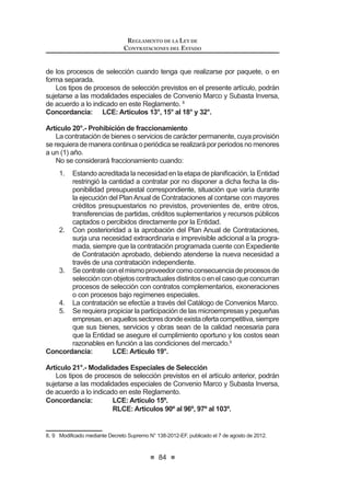 XDQGR VH YHUL¿TXH OD WUDVJUHVLyQ GHO SULQFLSLR GH SUHVXQFLyQ GH
veracidad durante el proceso de selección o para la suscripción del
contrato.
c) Cuando se haya suscrito el contrato no obstante encontrarse en
trámite un recurso de apelación.
d) Cuando no se haya cumplido con las condiciones y/o requisitos
HVWDEOHFLGRV HQ OD QRUPDWLYD D ¿Q GH OD FRQ¿JXUDFLyQ GH DOJXQD GH
las causales de exoneración.
e) Cuando no se haya utilizado los procedimientos previstos en la
presente ley, pese a que la contratación se encontraba bajo su
ámbito de aplicación. En este supuesto, asumirán responsabilidad los
funcionarios y servidores de la Entidad contratante, conjuntamente
con los contratistas que celebraron irregularmente el contrato.
En caso de contratarse bienes, servicios u obras, sin el previo proceso de
selección que correspondiera, se incurrirá en causal de nulidad del proceso y
del contrato, asumiendo responsabilidades los funcionarios y servidores de la
Entidad contratante conjuntamente con los contratistas que celebraron dichos
contratos irregulares.
CuandocorrespondaalárbitroúnicooalTribunalArbitralevaluarlanulidaddel
contrato, se considerarán en primer lugar las causales previstas en la presente
ley y su reglamento, y luego las causales de nulidad aplicables reconocidas en
el derecho nacional.16
Concordancia: RLCE: Artículo 144°.
TÍTULO VI
DEL ORGANISMO SUPERVISOR DE LAS
CONTRATACIONES
DEL ESTADO
Artículo 57°.- Definición
El Organismo Supervisor de las Contrataciones del Estado - OSCE es
un organismo público adscrito al Ministerio de Economía y Finanzas, con
personería jurídica de derecho público, que goza de autonomía técnica,
IXQFLRQDO DGPLQLVWUDWLYD HFRQyPLFD  ¿QDQFLHUD FRQ UHSUHVHQWDFLyQ MXGLFLDO
propia, sin perjuicio de la defensa coadyuvante de la Procuraduría Pública
del Ministerio de Economía y Finanzas. Su personal está sujeto al régimen
laboral de la actividad privada.
16 0RGL¿FDGR PHGLDQWH /H 1ƒ  SXEOLFDGD HO  GH MXQLR GH 
 