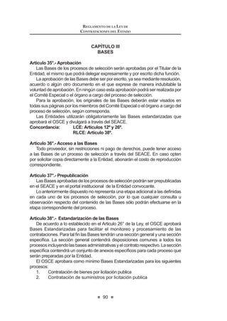 3URSRQHU ODV HVWUDWHJLDV GHVWLQDGDV D SURPRYHU HO XVR H¿FLHQWH
de los recursos públicos y de reducción de costos en materia
de contrataciones del Estado.
d) Aprobar los lineamientos de gestión de sus órganos descon-
centrados.
e) Otras que se le asigne en el Reglamento de Organización y
Funciones.
60.2. El Presidente Ejecutivo del Consejo Directivo es uno de sus miembros,
el cual es designado mediante Resolución Suprema refrendada por el
Ministro de Economía y Finanzas. El cargo de Presidente Ejecutivo es
remunerado.
Son funciones del Presidente Ejecutivo:
a) Convocar y presidir las sesiones del Consejo Directivo.
b) Actuar como Titular del Pliego, máxima autoridad administra-
tiva y representante legal del Organismo Supervisor de las
Contrataciones del Estado (OSCE).
c) Supervisar la marcha institucional y administrativa.
d) Designar a los altos funcionarios de acuerdo a las normas que
resulten aplicables.
e) Otras que se le asigne en el Reglamento de Organización y
Funciones.18
Artículo 61°.- Requisitos e impedimentos
Para ser designado miembro del Consejo Directivo o Presidente Ejecu-
tivo del Organismo Supervisor de las Contrataciones del Estado - OSCE,
se requiere:
a) Contar con reconocida solvencia e idoneidad profesional. Este
requisito se acredita demostrando no menos de tres (3) años de
 0RGLILFDGR PHGLDQWH /H 1ƒ  SXEOLFDGD HO  GH MXQLR GH 
LEY DE CONTRATACIONES DEL ESTADO
50
experiencia en un cargo de gestión ejecutiva; o, no menos de cinco
 