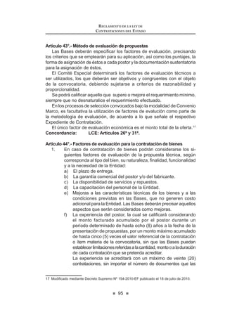 DxRV GH H[SHULHQFLD HQ WHPDV D¿QHV D ODV PDWHULDV UHJXODGDV
en esta norma;
b) Contar con título profesional universitario;
c) No estar inhabilitado para ejercer la función pública por sentencia
judicial o resolución del Congreso de la República;
d) No haber sido declarado insolvente o haber ejercdido cargos di-
rectos en personas jurídicas declaradas en quiebra, durante por lo
menos en (1) año, previo a la declaración;
e) No haber sido inhabilitado para contratar con el Estado;
f) No tener participación en personas jurídicas que contraten con el
Estado; y,
g) No estar inmerso en causal de impedimento pra el ejercicio de la
función pública conforme a la normativa sobre la materia.
Artículo 62°.- Causales de remoción
Los miembros del Consejo Directivo y el Presidente Ejecutivo del Or-
ganismo Supervisor de las Contrataciones del Estado (OSCE) pueden ser
removidos de su cargo, mediante resolución suprema, por permanente
incapacidad física o incapacidad moral sobreviniente, por falta grave o
SpUGLGD GH FRQ¿DQ]D
La remoción genera la vacancia del cargo, la que también se produce
por renuncia.19
TÍTULO VII
DEL TRIBUNAL DE CONTRATACIONES DEL ESTADO
Artículo 63°.- Tribunal de Contrataciones del Estado
El Tribunal de Contrataciones del Estado es un órgano resolutivo que
forma parte de la estructura administrativa del Organismo Supervisor de las
ContratacionesdelEstado(OSCE).Cuentaconplenaautonomíaeindependencia
en el ejercicio de sus funciones.
Tiene las siguientes funciones:
a) Resolver, de ser el caso, las controversias que surjan entre las
Entidades, los participantes y los postores durante el proceso de
selección.
E 