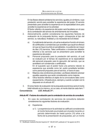 51
LEY DE CONTRATACIONES DEL ESTADO
refrendado por el Ministro de Economía y Finanzas.20
Artículo 64°. Requisitos e impedimentos para ser Vocal del Tribunal de
Contrataciones del Estado
Los Vocales del Tribunal de Contrataciones del Estado son elegidos por
concurso público y designados por un periodo de tres (03) años. Para ello se
requiere:
a) Contar con título profesional universitario.
b) Experiencia acreditada no menor a cinco (5) años en las materias
relacionadas con la presente norma.
F 