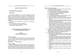 11
LEY DE CONTRATACIONES DEL ESTADO
DECRETO LEGISLATIVO Nº 1017
EL PRESIDENTE DE LA REPÚBLICA
POR CUANTO:
El Congreso de la República por Ley Nº 29157, ha delegado en el Poder
Ejecutivo la facultad de legislar, por un plazo de ciento ochenta (180) días
calendario, sobre diversas materias relacionadas con la implementación del
Acuerdo de Promoción Comercial Perú – Estados Unidos y con el apoyo de la
competitividadeconómicaparasuaprovechamiento;entrelasqueseencuentran
ODPHMRUDGHOPDUFRUHJXODWRULRODVLPSOL¿FDFLyQDGPLQLVWUDWLYDODPRGHUQL]DFLyQ
del Estado;
De conformidad con lo establecido en el artículo 104º de la Constitución
Política del Perú;
Con el voto aprobatorio del Consejo de Ministros; y,
Con cargo de dar cuenta al Congreso de la República;
Ha dado el Decreto Legislativo siguiente:
DECRETO LEGISLATIVO QUE APRUEBA LA LEY
DE CONTRATACIONES DEL ESTADO
TÍTULO I
DISPOSICIONES GENERALES
Artículo 1°.- Alcances
La presente norma contiene las disposiciones y lineamientos que deben
observar las Entidades del Sector Público en los procesos de contrataciones
de bienes, servicios u obras y regula las obligaciones y derechos que se
derivan de los mismos.
Concordancia: RLCE: Artículo 2º.
Artículo 2°.- Objeto
ElobjetodelpresenteDecretoLegislativoesestablecerlasnormasorientadas
a maximizar el valor del dinero del contribuyente en las contrataciones que
realicen las Entidades del Sector Público, de manera que éstas se efectúen en
forma oportuna y bajo las mejores condiciones de precio y calidad, a través del
cumplimiento de los principios señalados en el artículo 4º de la presente norma.
LEY DE CONTRATACIONES DEL ESTADO
12
Artículo 3°.- Ámbito de aplicación
3.1 Se encuentran comprendidos dentro de los alcances de la presente ley,
bajo el término genérico de Entidad(es):
a) El Gobierno Nacional, sus dependencias y reparticiones.
b) Los Gobiernos Regionales, sus dependencias y reparticiones.
c) Los Gobiernos Locales, sus dependencias y reparticiones.
d) Los Organismos Constitucionales Autónomos.
e) Las Universidades Públicas.
I 