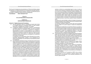 13
LEY DE CONTRATACIONES DEL ESTADO
g) Loscontratosdelocacióndeservicioscelebradosconlospresidentes
de directorios, que desempeñen funciones a tiempo completo en las
Entidades o empresas del Estado.
h) Los actos de disposición y de administración y gestión de los bienes
de propiedad estatal.
i) Las contrataciones cuyos montos, sean iguales o inferiores a tres
(3) Unidades Impositivas Tributarias, vigentes al momento de la
transacción, lo cual no enerva la responsabilidad de la Entidad de
salvaguardar el uso de los recursos públicos de conformidad con los
SULQFLSLRV GH PRUDOLGDG  H¿FLHQFLD
Este supuesto no es aplicable a las contrataciones de bienes y
servicios incluidos en el Catálogo de Convenios Marco, conforme a
lo que establezca el reglamento.
j) La contratación de notarios públicos para que ejerzan las funciones
previstas en la presente ley y su reglamento.
k) Los servicios brindados por conciliadores, árbitros, centros de
conciliación, instituciones arbitrales y demás derivados de la función
conciliatoria y arbitral; salvo en lo que respecta a las infracciones y
sanciones previstas para los árbitros.
l) Lascontratacionesquedebanrealizarsecondeterminadoproveedor,
por mandato expreso de la ley o de la autoridad jurisdiccional.
m) Laconcesiónderecursosnaturalesyobraspúblicasdeinfraestructura,
bienes y servicios públicos.
n) Latransferenciaalsectorprivadodeaccionesyactivosdepropiedad
del Estado, en el marco del proceso de privatización.
ñ) La modalidad de ejecución presupuestal directa contemplada en la
normativadelamateria,salvolascontratacionesdebienesyservicios
que se requieran para ello.
o) Las contrataciones realizadas con proveedores no domiciliados en
el país cuyo mayor valor estimado de las prestaciones se realice en
el territorio extranjero.
p) Las contrataciones que realicen las Misiones del Servicio Exterior
de la República, exclusivamente para su funcionamiento y gestión,
fuera del territorio nacional.
q) Las contrataciones de servicios de abogados, asesores legales y
de cualquier otro tipo de asesoría requerida para la defensa del
Estado en las controversias internacionales sobre inversión en foros
arbitrales o judiciales.
r) Las compras de bienes que realicen las Entidades mediante remate
público, las que se realizarán de conformidad con la normativa de la
materia.
s) Losconveniosdecooperación,gestiónuotrosdenaturalezaanáloga,
suscritosentreEntidades,oentreéstasyorganismosinternacionales,
siempre que se brinden los bienes, servicios u obras propios de la
IXQFLyQ TXH SRU OH OHV FRUUHVSRQGH  DGHPiV QR VH SHUVLJDQ ¿QHV
de lucro.
/RV FRQYHQLRV D TXH VH UH¿HUH HO SUHVHQWH QXPHUDO HQ QLQJ~Q
LEY DE CONTRATACIONES DEL ESTADO
14
caso se utilizarán para el encargo de la realización de procesos de
selección.
t) La contratación de servicios públicos, siempre que no exista la
posibilidad de contratar con más de un proveedor.
u) Las contrataciones realizadas de acuerdo con las exigencias y
SURFHGLPLHQWRVHVSHFt¿FRVGHRUJDQLVPRVLQWHUQDFLRQDOHV(VWDGRV
o entidades cooperantes, siempre que se deriven de operaciones
de endeudamiento externo y/o donaciones ligadas a dichas
operaciones.
v) Las contrataciones realizadas de acuerdo con las exigencias y
SURFHGLPLHQWRVHVSHFt¿FRVGHRUJDQLVPRVLQWHUQDFLRQDOHV(VWDGRV
o entidades cooperantes, que se deriven de donaciones efectuadas
porestos,siemprequedichasdonacionesrepresentenporlomenos
el 25% del monto total de las contrataciones involucradas en el
Convenio suscrito para tal efecto.
En todos los supuestos señalados en el presente numeral, salvo el literal u),
intervendrá la Contraloría General de la República.1
Concordancia: RLCE: Artículo 2° y Quinta Disposición Comple-
mentaria Transitoria
Artículo 4°.- Principios que rigen las contrataciones
Los procesos de contratación regulados por esta norma y su Reglamento se
rigen por los siguientes principios, sin perjuicio de la aplicación de otros principios
generales del derecho público:
a) Principio de Promoción del Desarrollo Humano: La contratación
pública debe coadyuvar al desarrollo humano en el ámbito nacional,
de conformidad con los estándares universalmente aceptados sobre la
materia.
b) Principio de Moralidad: Todos los actos referidos a los procesos de
contratación de las Entidades estarán sujetos a las reglas de honradez,
veracidad, intangibilidad, justicia y probidad.
c) PrincipiodeLibreConcurrenciayCompetencia:Enlosprocesosde
contratacionesseincluiránregulacionesotratamientosquefomentenla
más amplia, objetiva e imparcial concurrencia, pluralidad y participación
de postores.
d) Principio de Imparcialidad: Los acuerdos y resoluciones de los
funcionarios y órganos responsables de las contrataciones de la
Entidad, se adoptarán en estricta aplicación de la presente norma y su
Reglamento; así como en atención a criterios técnicos que permitan
objetividad en el tratamiento a los postores y contratistas.
e) Principio de Razonabilidad: En todos los procesos de selección el
objeto de los contratos debe ser razonable, en términos cuantitativos y
1 0RGL¿FDGR PHGLDQWH /H 1ƒ  SXEOLFDGD HO  GH MXQLR GH 
 