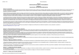 27/4/23, 17:39 Normas Aduaneras
https://www.sunat.gob.pe/legislacion/procedim/normasadua/gja-05.htm 4/11
TÍTULO II
INVESTIGACIÓN DEL DELITO Y PROCESAMIENTO
CAPÍTULO I
INCAUTACIÓN Y VALORACIÓN DE MERCANCÍAS
Artículo 13. Incautación
El Fiscal ordenará la incautación y secuestro de las mercancías, medios de transporte, bienes y efectos que constituyan objeto del delito, así como los instrumentos utilizados para la comisión del mismo, los
que serán custodiados por la Administración Aduanera en tanto se expida el auto de sobreseimiento, sentencia condenatoria o absolutoria proveniente de resolución firme, que ordene su decomiso o
disponga su devolución al propietario.
Queda prohibido bajo responsabilidad, disponer la entrega o devolución de las mercancías, medios de transporte, bienes y efectos que constituyan objeto del delito, así como de los medios de transporte o
cualquier otro instrumento empleado para la comisión del mismo, en tanto no medie sentencia absolutoria o auto de sobreseimiento proveniente de resolución firme que disponga su devolución dentro del
proceso seguido por la comisión de delitos aduaneros. En el caso de vehículos o bienes muebles susceptibles de inscripción registral, queda prohibido, bajo responsabilidad, sustituir la medida de
incautación o secuestro de estos bienes por embargos en forma de depósito, inscripción u otra que signifique su entrega física al propietario o poseedor de los mismos.
La prohibición de disponer la entrega o devolución de las mercancías, medios de transporte, bienes y efectos que constituyan objeto del delito, así como de los instrumentos empleados para su comisión,
alcanza igualmente a las resoluciones o disposiciones dictadas por el Ministerio Público, si luego de la investigación preliminar o de las diligencias preliminares, se declare que no procede promover la
acción penal o se disponga el archivo de la denuncia. En dichos casos corresponderá a la Administración Aduanera la evaluación de la devolución de estas mercancías, bienes, efectos, medios de
transporte e instrumentos del delito, previa verificación del cumplimiento de las obligaciones tributarias aduaneras que amparen su ingreso lícito, internamiento, tenencia o tránsito en el territorio nacional.
De incautarse dichas mercancías, medios de transporte, bienes y efectos que constituyan objeto del delito por otras autoridades, lo incautado será puesto a disposición de la Administración Aduanera con el
documento de ley respectivo, en el término perentorio de tres (3) días hábiles. Esta disposición regirá sin perjuicio del deber de comunicar a la Administración Aduanera la incautación efectuada, dentro del
término de veinticuatro (24) horas de producida.
El Juez notifica al Procurador Público de la SUNAT para que participe en la diligencia de confirmación de la medida de incautación o la de su reexamen o variación.(*)
(*) Artículo modificado por el D. Leg. N° 1542
Artículo 14°.- Reconocimiento de mercancías y valoración
Recibidas las mercancías incautadas, por la Administración Aduanera, cuando exista persona detenida por los delitos tipificados en la presente Ley, esta procederá bajo responsabilidad en el término de
veinticuatro (24) horas, al avalúo y reconocimiento físico, cuyos resultados comunicará de inmediato a la Policía Nacional del Perú, quien los cursará a la Fiscalía Provincial Penal respectiva, para que
proceda a formular la denuncia correspondiente.
Tratándose de mercancías que por su naturaleza, cantidad o por la oportunidad de la intervención no pudieran ser valoradas dentro del plazo antes indicado, el detenido será puesto a disposición de la
Fiscalía Provincial Penal dentro del término de veinticuatro (24) horas, con el atestado policial correspondiente. En este caso, la Administración Aduanera remitirá el informe sobre el reconocimiento físico y
avalúo de la mercancía dentro de tercer día hábil a la Fiscalía Provincial Penal.
En los casos en que no haya detenidos, la Administración Aduanera emitirá el documento respectivo en tres (3) días hábiles, cursándolo a la Policía Nacional para los fines de ley.
Artículo 15°.- Momento a considerar para establecer el valor
Para estimar o determinar el valor de las mercancías se considerará como momento de la valoración la fecha de comisión del delito o de la infracción administrativa. En el caso de no poder precisarse ésta,
en la fecha de su constatación.
Artículo 16°.- Reglas para establecer la valoración
La estimación o determinación del valor de las mercancías, será efectuada únicamente por la Administración Aduanera conforme a las reglas establecidas en el reglamento, respecto de:
a. Mercancías extranjeras, incluidas las provenientes de una zona franca, así como las procedentes de una zona geográfica sujeta a un tratamiento tributario o aduanero especial o de alguna zona
geográfica nacional de tributación menor y sujeta a un régimen especial arancelario.
b. Mercancías nacionales o nacionalizadas que son extraídas del territorio nacional, para cuyo avalúo se considerará el valor FOB, sea cual fuere la modalidad o medio de transporte utilizado para la
comisión del delito aduanero o la infracción administrativa.
Artículo 17°.- Configuración del hecho imponible
El hecho imponible en los delitos o en la infracción administrativa, se configura en la fecha de comisión del delito o cuando se incurrió en la infracción, según corresponda. De no poder precisarse aquellas,
en la fecha de su constatación.
En el caso del delito de defraudación de rentas de aduanas, el hecho imponible se configura en la fecha de numeración de la declaración.
Artículo 18°.- Tributos y tipo de cambio aplicables
 