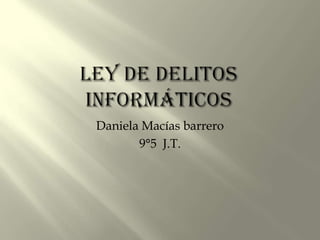 Daniela Macías barrero
9°5 J.T.
 