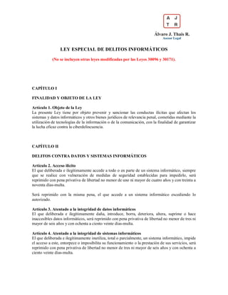 LEY ESPECIAL DE DELITOS INFORMÁTICOS
(No se incluyen otras leyes modificadas por las Leyes 30096 y 30171).
CAPÍTULO I
FINA...