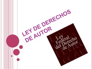 LEY DE DERECHOS DE AUTOR 