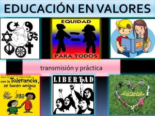 transmisión y práctica
 