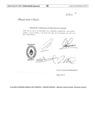 Boletín Oficial Nº 34.268 - Primera Sección (Suplemento)	 51	 Lunes 23 de diciembre de 2019
CLAUDIA LEDESMA ABDALA DE ZAMORA – SERGIO MASSA – Marcelo Jorge Fuentes- Eduardo Cergnul
 