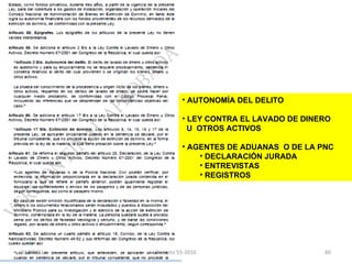 AUTONOMÍA DEL DELITO LEY CONTRA EL LAVADO DE DINERO  U  OTROS ACTIVOS AGENTES DE ADUANAS  O DE LA PNC DECLARACIÓN JURADA ENTREVISTAS REGISTROS 03/08/11 Decreto 55-2010 