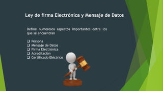 Ley de firma Electrónica y Mensaje de Datos
Define numerosos aspectos importantes entre los
que se encuentran
 Persona
 ...
