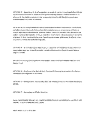 ARTICULO 2°— La solicitudde desafuerodeberásergiradade manerainmediataala Comisiónde
AsuntosConstitucionalesde laCámaracor...