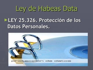 Ley de Habeas Data ,[object Object]