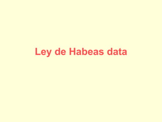 Ley de Habeas data 