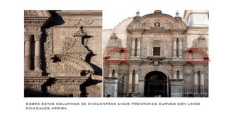 SOBRE ESTAS COLUMNAS SE ENCUENTRAN UNOS FRONTONES CURVOS CON UNOS
PINACULOS ARRIBA.
 