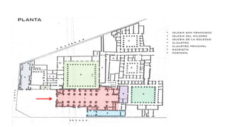 planta
• IGLESIA SAN FRANCISCO
• IGLESIA DEL MILAGRO
• IGLESIA DE LA SOLEDAD
• CLAUSTRO
• CLAUSTRO PRINCIPAL
• SACRISTÍA
• PORTERÍA
 