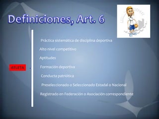 ATLETA
Práctica sistemática de disciplina deportiva
Alto nivel competitivo
Aptitudes
Formación deportiva
Conducta patriótica
Preseleccionado o Seleccionado Estadal o Nacional
Registrado en Federación o Asociación correspondiente
 