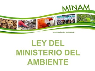 LEY DEL MINISTERIO DEL AMBIENTE
