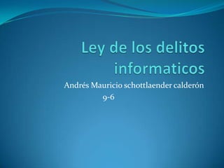 Andrés Mauricio schottlaender calderón
9-6
 