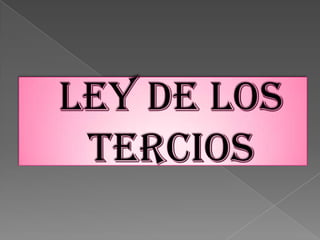 LEY DE LOS TERCIOS 