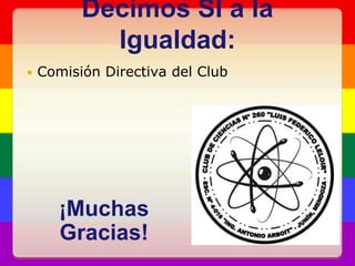 Decimos SÍ a la Igualdad:Comisión Directiva del Club¡Muchas Gracias!