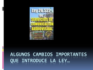 ALGUNOS CAMBIOS IMPORTANTES
QUE INTRODUCE LA LEY…

 