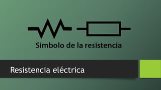 Resistencia eléctrica
 