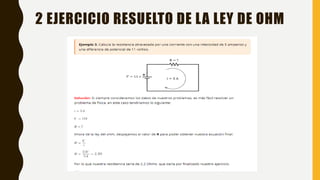 2 EJERCICIO RESUELTO DE LA LEY DE OHM
 