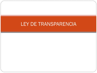 LEY DE TRANSPARENCIA 