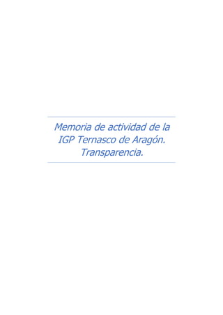 Memoria de actividad de la
IGP Ternasco de Aragón.
Transparencia.
 