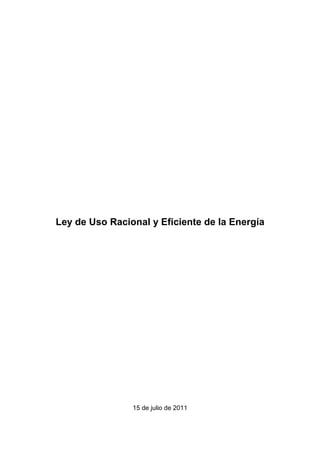Ley de Uso Racional y Eficiente de la Energía

15 de julio de 2011

 