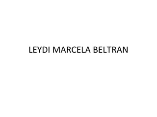 LEYDI MARCELA BELTRAN
 
