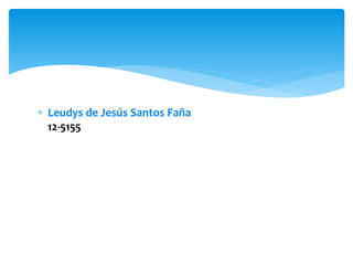  Leudys de Jesús Santos Faña
12-5155
 