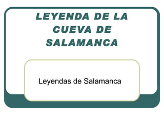 LEYENDA DE LA CUEVA DE SALAMANCA Leyendas de Salamanca 