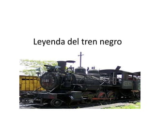 Leyenda del tren negro
 