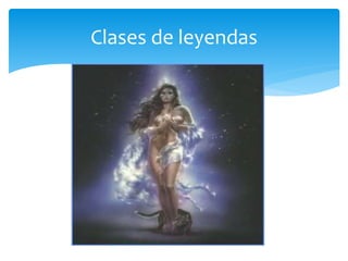 Clases de leyendas
 