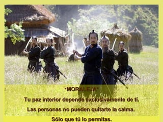 MORALEJA* Tu paz interior depende exclusivamente de tí. Las personas no pueden quitarte la calma.  Sólo que tú lo permitas. 