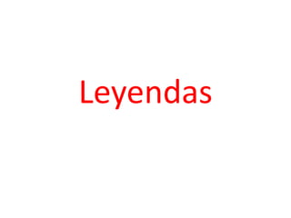 Leyendas
 