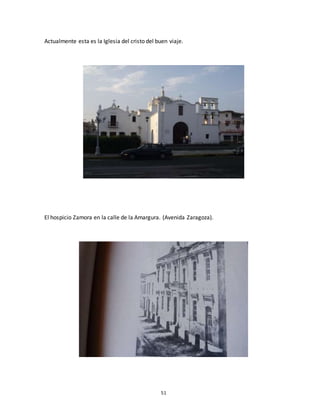 51
Actualmente esta es la Iglesia del cristo del buen viaje.
El hospicio Zamora en la calle de la Amargura. (Avenida Zaragoza).
 