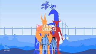 Historias ancestrales como tradición de un pueblo
Autores:
Juan Cevallos
Kevin Trujillo
LEYENDAS
URBANAS
San Antonio de Ibarra
 